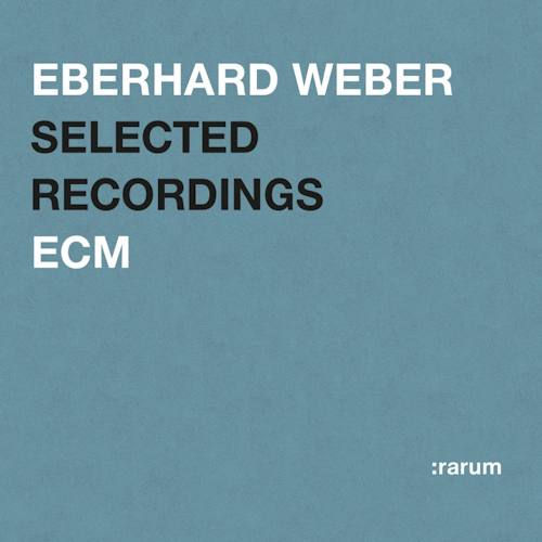 WEBER, EBERHARD - SELECTED RECORDINGS :RARUMWEBER, EBERHARD - SELECTED RECORDINGS - RARUM.jpg